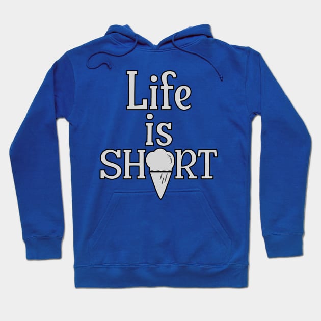 Life is Short, have an Ice Cream Hoodie by Blended Designs